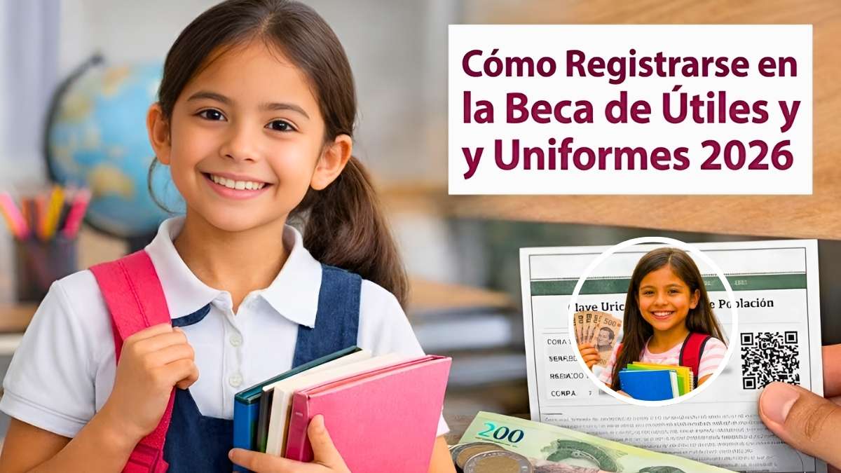 Beca de Útiles y Uniformes 2026 cómo y cuándo registrarse